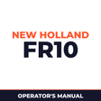 New Holland CE FR10 Operators Manual