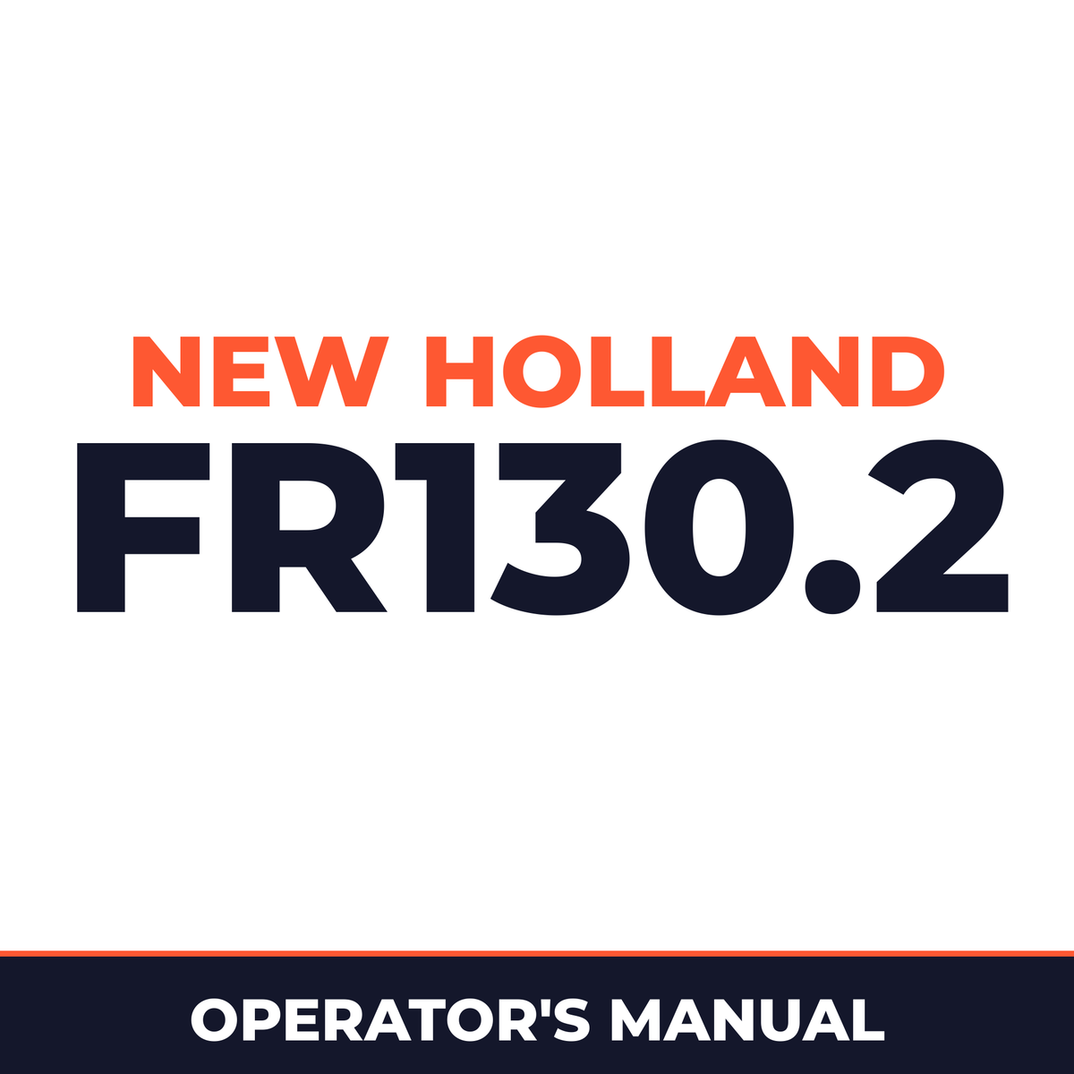 New Holland CE FR130.2 Operators Manual