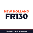 New Holland CE FR130 Operators Manual