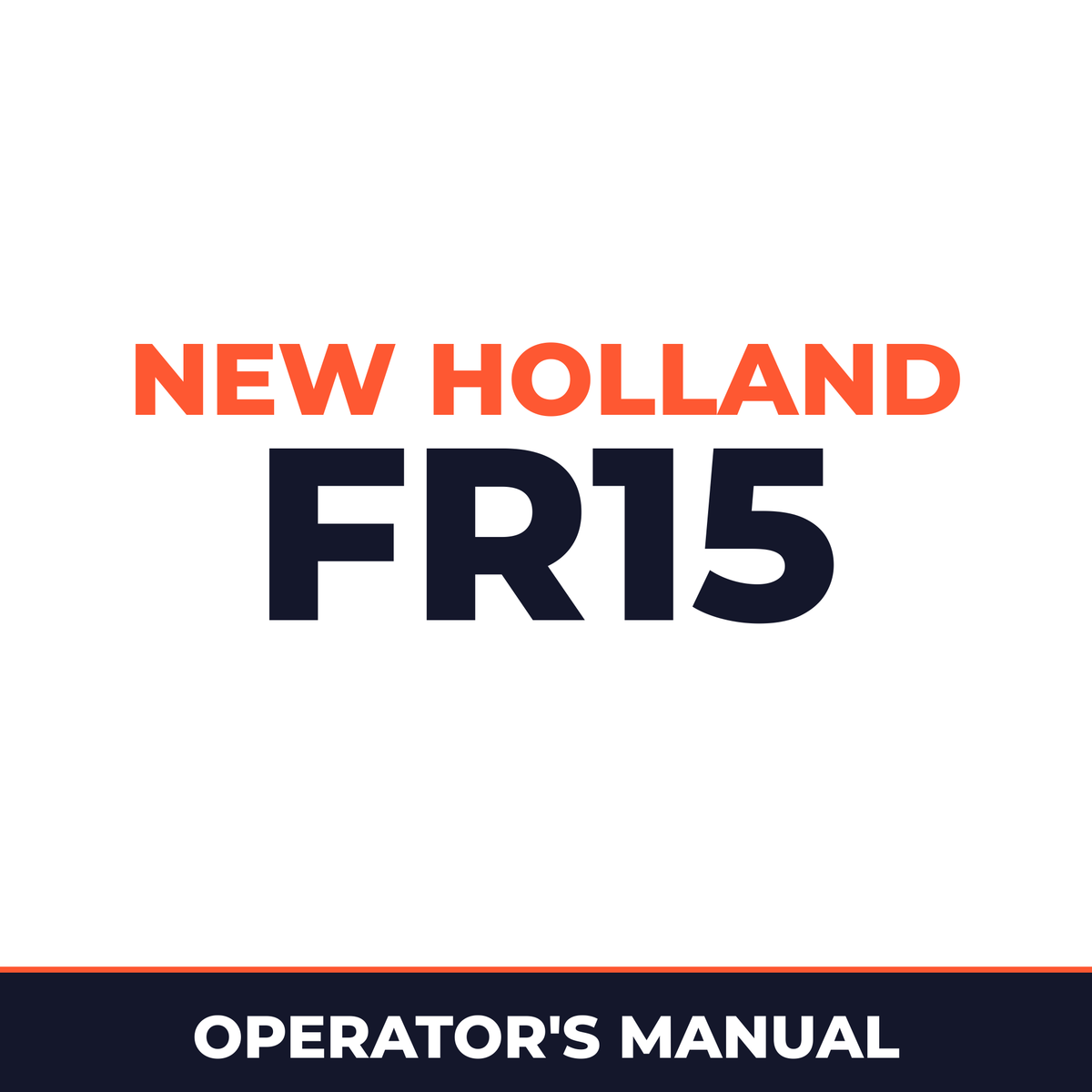 New Holland CE FR15 Operators Manual