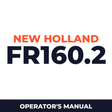 New Holland CE FR160.2 Operators Manual