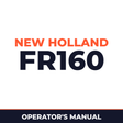 New Holland CE FR160 Operators Manual