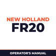 New Holland CE FR20 Operators Manual