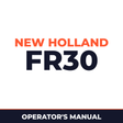 New Holland CE FR30 Operators Manual