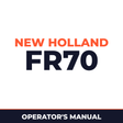 New Holland CE FR70 Operators Manual