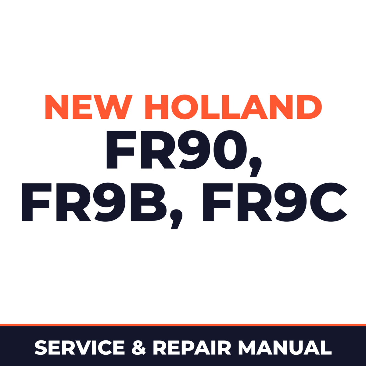 New Holland CE FR90, FR9B, FR9C Service Manual