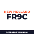 New Holland CE FR9C Operators Manual