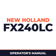 New Holland CE FX240LC Operators Manual