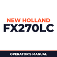 New Holland CE FX270LC Operators Manual