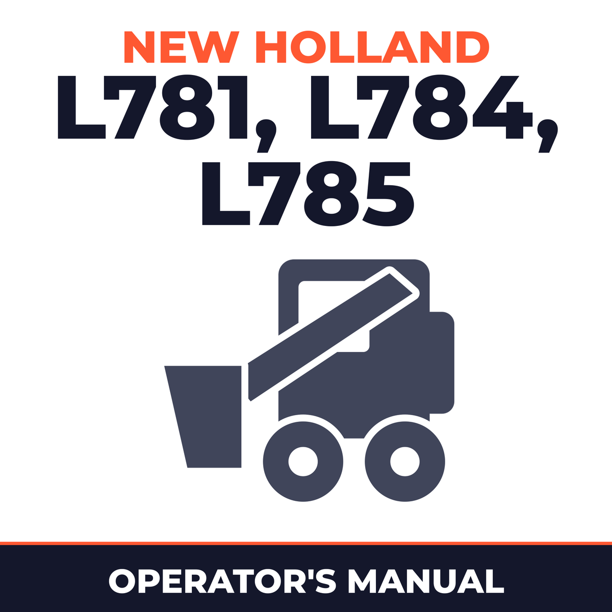 New Holland CE L781, L784, L785 Operators Manual
