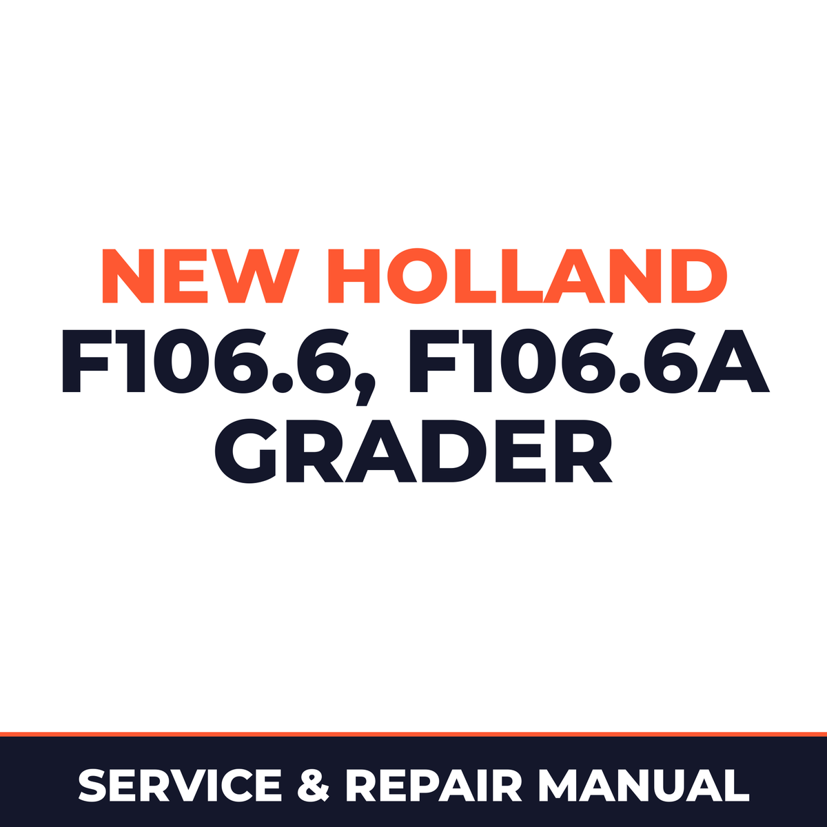 NEW HOLLand F106.6, F106.6A GRADER Service Repair Factory Manual