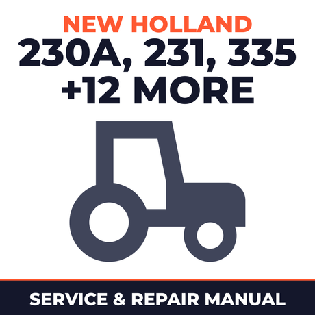 New Holland Ford 230A 231 335 340 340B 420 445 455A 531 532 535 540A 540B 545 545A Industrial Tractor Service & Repair Manual