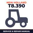 New Holland -Ford T8.390 Tractor Service & Repair Manual
