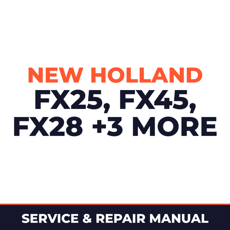 New Holland FX Forage Harvesters (FX25 FX45 FX28 FX38 FX48 FX58) Service & Repair Manual