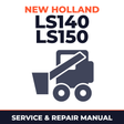 New Holland LS140 LS150 Skid Steer Loader Complete Workshop Service Repair Manual