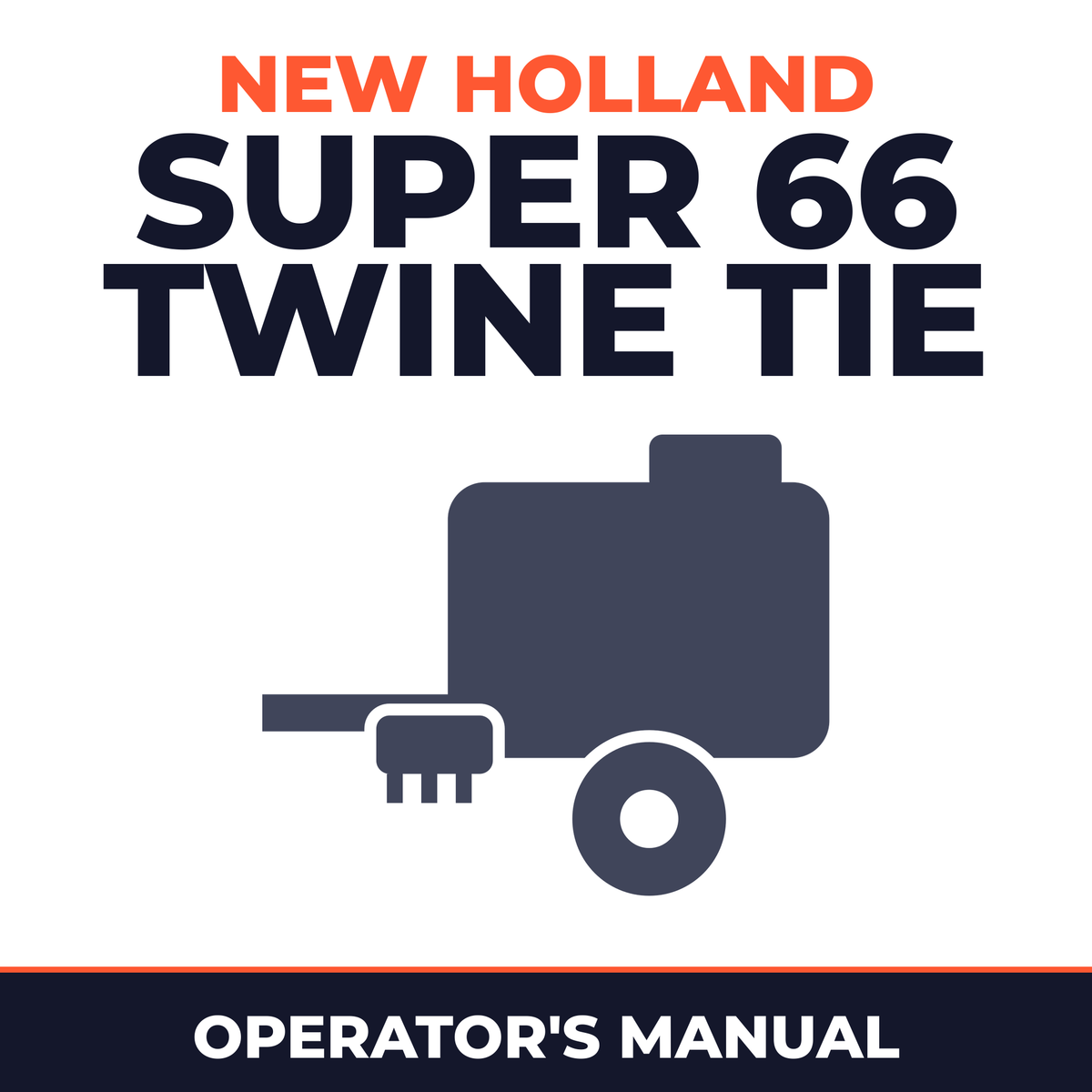 New Holland Super 66 Twine TIE Baler Operator's Manual