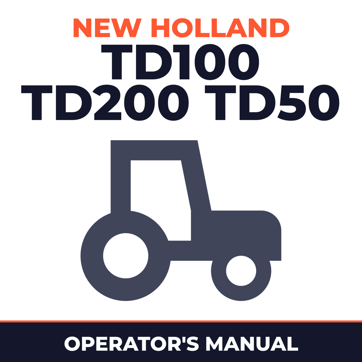 New Holland TD100 TD200 TD50 Machine Operator's Manual