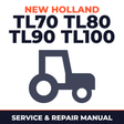 New Holland TL70 TL80 TL90 TL100 Tractor Service & Repair Manual