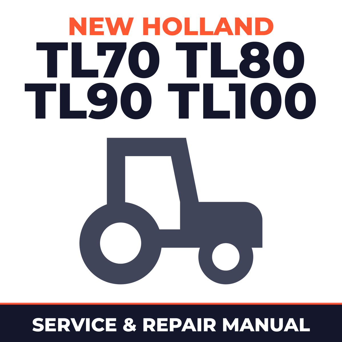 New Holland TL70 TL80 TL90 TL100 Tractor Service & Repair Manual