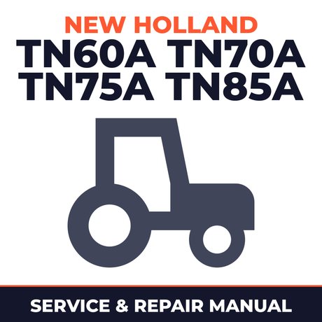 New Holland TN60A TN70A TN75A TN85A Tractor Service & Repair Manual