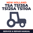 New Holland TSA TS135A TS125A TS110A Tractor Service & Repair Manual
