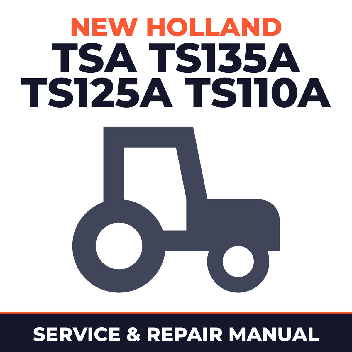 New Holland TSA TS135A TS125A TS110A Tractor Service & Repair Manual