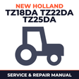 New Holland TZ18DA TZ22DA TZ25DA Tractor Service & Repair Manual