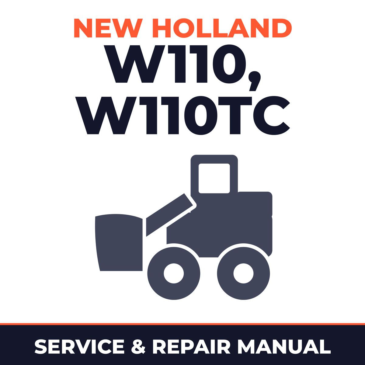 New Holland Wheel Loader W110-W110TC Complete Workshop Service Repair Manual