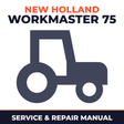 New Holland Workmaster 75 Tractor Service & Repair Manual