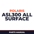 Polaris ASL300 All Surface Loader Parts Manual