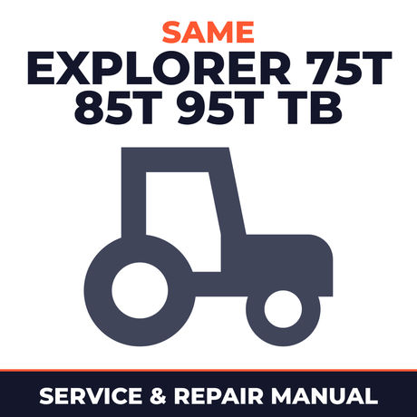 Same Explorer 75T 85T 95T TB Tractor Service & Repair Manual