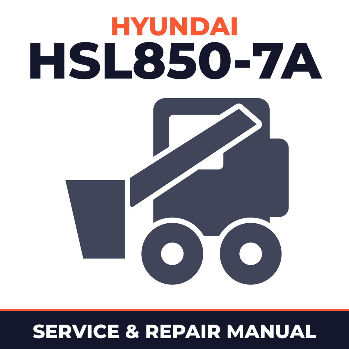 Skid Steer Loader HSL850-7A Workshop Service Repair Shop Manual - Now and Fix Your Loader - All You Need To Know Manual