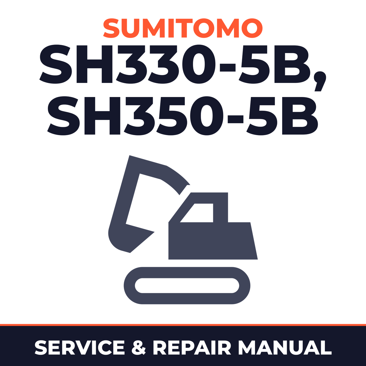 Sumitomo SH330-5B, SH350-5B Hydraulic Excavator Complete Workshop Service Repair Manual