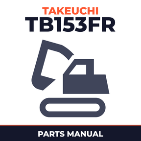Takeuchi TB153FR Compact Excavator Parts Manual INSTANT (SN: 15830001 and up)