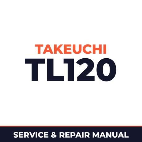 Takeuchi TL120 Crawler Loader Service Repair Shop Manual