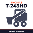 Thomas T-243HD S Series T-243 HD Skid Steer Loader Parts Manual SN LM000101-LM000899