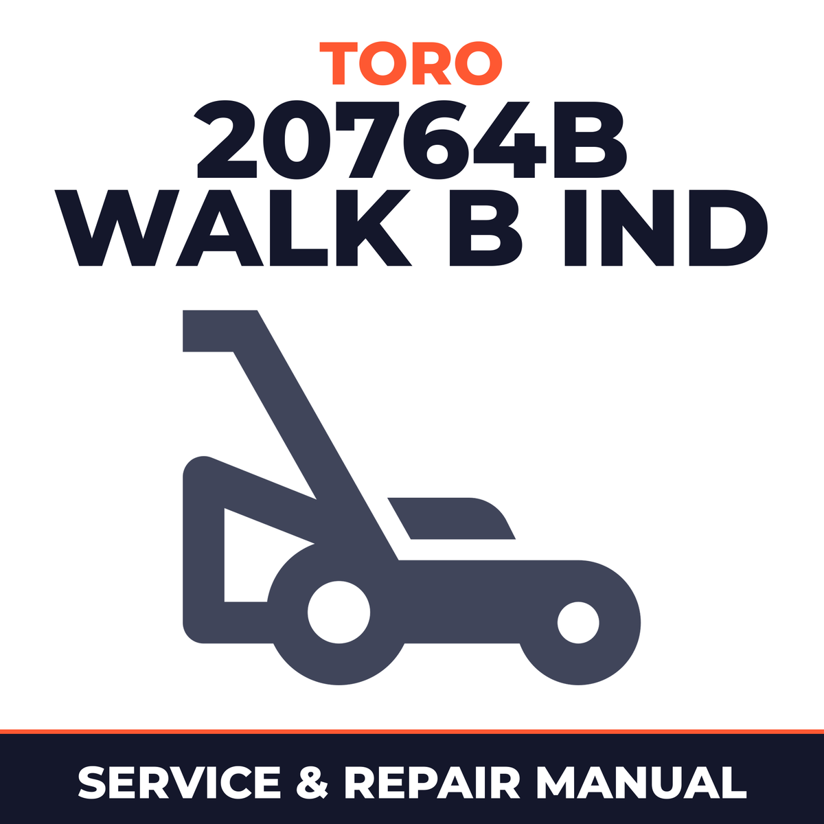 Toro 20764B Walk B ind Lawn Mower Service & Repair Manual