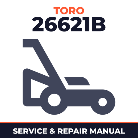 Toro 26621B Walk-Behind Mower Service & Repair Manual
