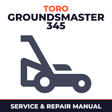 Toro Groundsmaster 345 Mower Service & Repair Manual