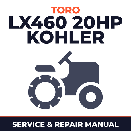 Toro LX460 20HP Kohler Lawn Tractor Service & Repair Manual