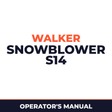 Walker Snowblower S14 Machine Operator's Manual
