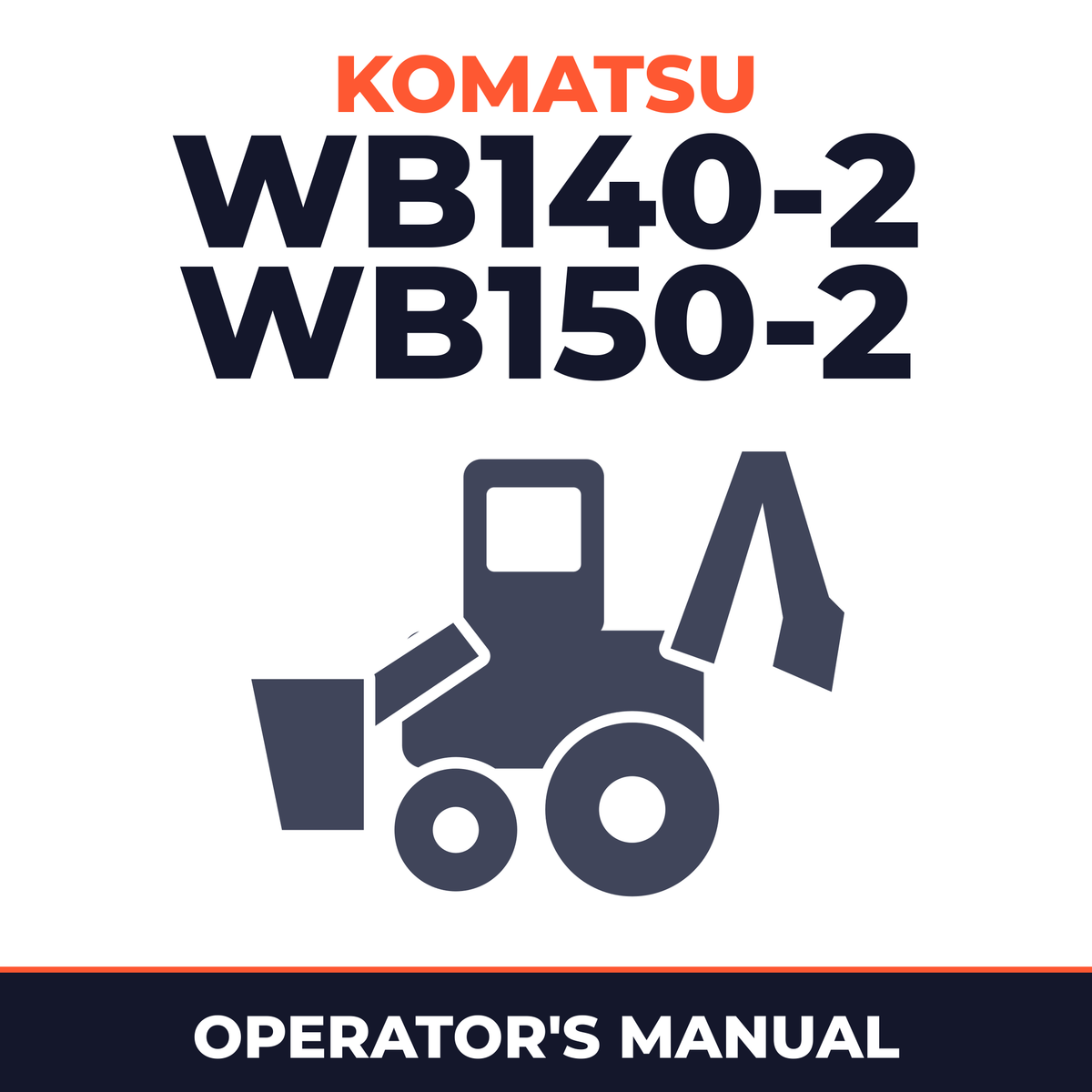 WB140-2, WB150-2 BACKHOE Loader Operation Maintenance Manual